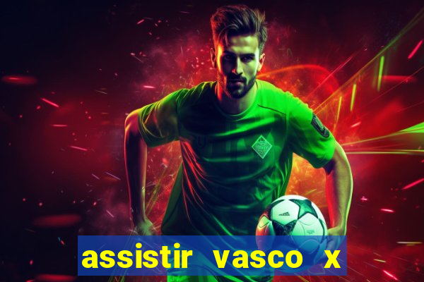 assistir vasco x cruzeiro ao vivo hd